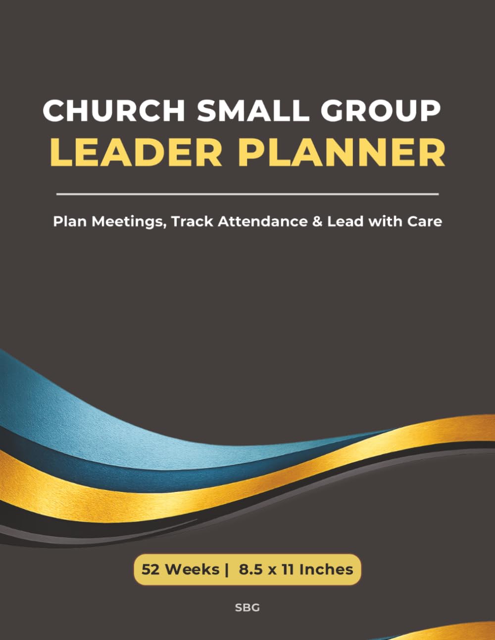 Church Small Group Leader Planner (52 Weeks) - Plan Meetings, Track Attendance & Lead with Care: A Simple Tool for Weekly Planning, Discussion, and Prayer
