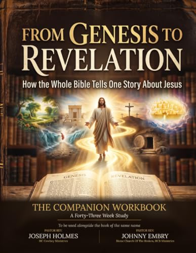 From Genesis to Revelation: The Companion Workbook — A Forty-Three Week Study