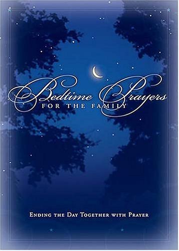 Bedtime Prayers For The Family: Ending the Day Together with Prayer