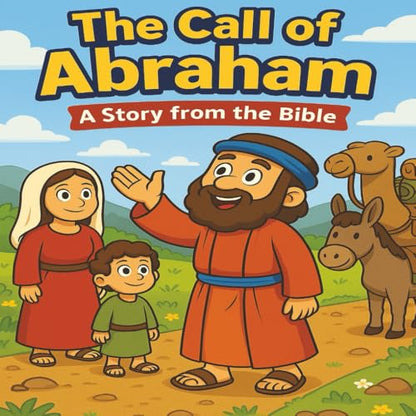 The Call of Abraham: A Fun and Faith-Filled Bible Story for Kids