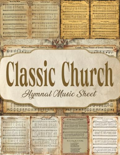 Classic Church Hymnal Music Sheet: Vintage Pages of Hymnal Songs for Paper Crafts, Mixed Media, Junk Journals, Scrapbooking, Collage Art, Artist Trading Cards, And More