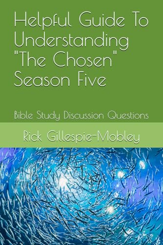Helpful Guide To Understanding "The Chosen" Season Five: Bible Study Discussion Questions