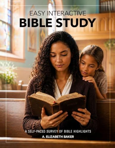 EASY INTERACTIVE BIBLE STUDY: A SELF-PACED SURVEY OF BIBLE HIGHLIGHTS