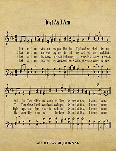 Just As I Am Hymn ACTS Journal: 8.5x11 Hymnal Sheet Music Prayer Notebook With 120 A.C.T.S. Pages, Guided Praying Woman's Workbook, Gifts For Christian Ladies