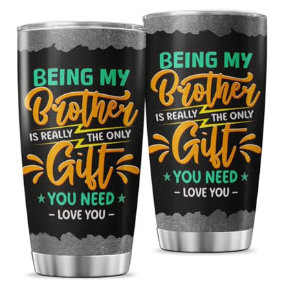 Funny Brother Gift Tumbler for Men, Being My Brother Is the Only Gift You Need, 20oz Stainless Steel Insulated Travel Mug, Cool Birthday or Christmas from Sister or Sibling - color: Brother Gift 94
