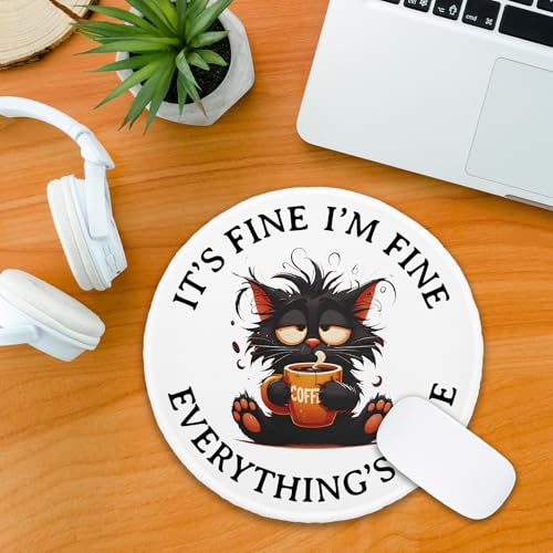 Funny Black Cat Round Mouse Pad, It's Fine I'm Fine Everything's Fine Mousepad for Laptop Gaming, Small Mouse Mat with Non-Slip Rubber Base Stitched Edge for Wireless Mouse Home Office Desk - color: black