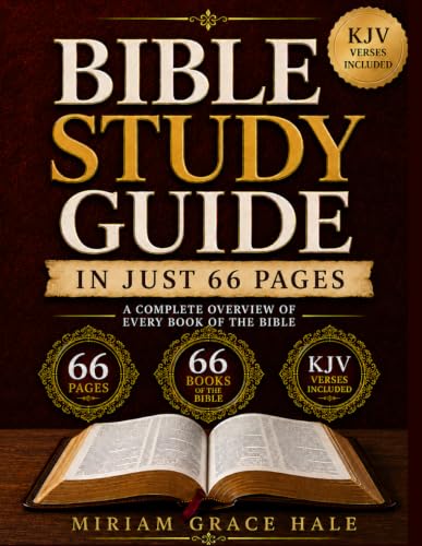 Bible Study Guide in Just 66 Pages: A Beginner-Friendly Visual Overview of Every Book of the Bible with Clear Summaries, Chapter Maps, Key Themes, KJV Verses & Reflection Questions for Women & Men
