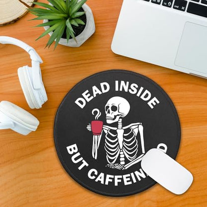 Funny Skeleton Round Mouse Pad, Dead Inside But Caffeinated Mousepad for Desk, Small Mouse Mat with Non-Slip Rubber Base Stitched Edge for Wireless Mouse Gaming Laptop Office Accessories - color: Dead Inside But Caffeinated