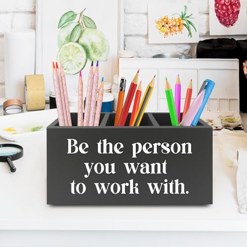 Be the Person You Want to Work with Inspirational Pen Pencil Holder Organizer for Desk, Inspirational Gifts for Women Men, Motivational Wooden Box Sign for Home Office Desk Tabletop Decorations - color: colour 16