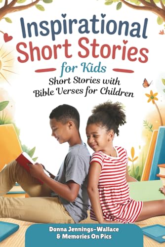 Inspirational Short Stories for Kids: Short Stories with Bible Verses for Children | Courage, Kindness and Faith