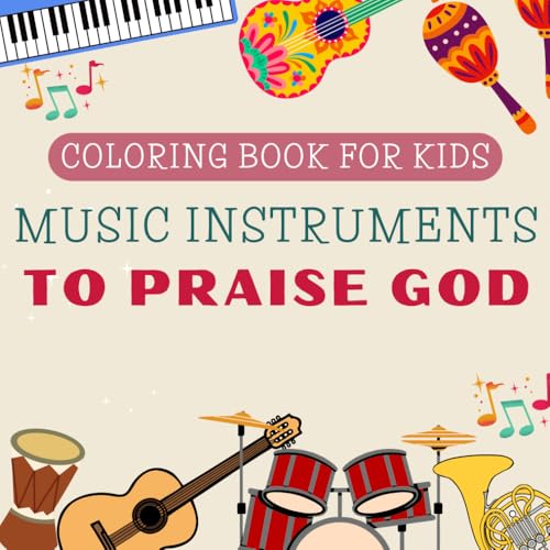 Coloring Book for Kids: Music Instruments to Praise God (Christian Coloring Book for Kids)