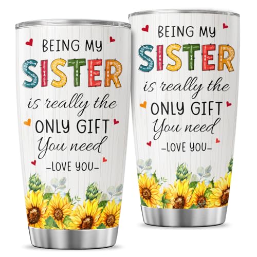 Sister Gift with Sunflower Art, Funny 'Being My Sister Is the Only Gift You Need' Quote, 20oz Stainless Steel Insulated Tumbler, Birthday Present from Brother - color: Sister Love J6