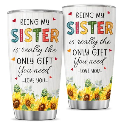 Sister Gift with Sunflower Art, Funny 'Being My Sister Is the Only Gift You Need' Quote, 20oz Stainless Steel Insulated Tumbler, Birthday Present from Brother - color: Sister Love J6
