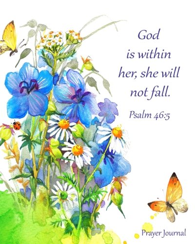 Prayer Journal: God Is Within Her, She Will Not Fall. - Psalm 46:5: 100-Page Praying Journal With Inspirational Scripture Quotations