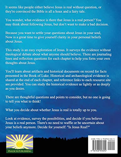 Is Jesus Real?: A Journal Bible Study Exploring the Evidence with the Book of Luke (New Testament Bible Study Workbooks for Women, Men, Small Groups, and Beginners)