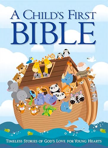A Child’s First Bible (Hardcover): 190 Fully Illustrated Pages of Bible Stories Retold for Young Hearts