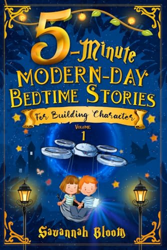 5-Minute Modern-Day Bedtime Stories: For Building Character: (Read Alouds for Kids Ages 4-8)