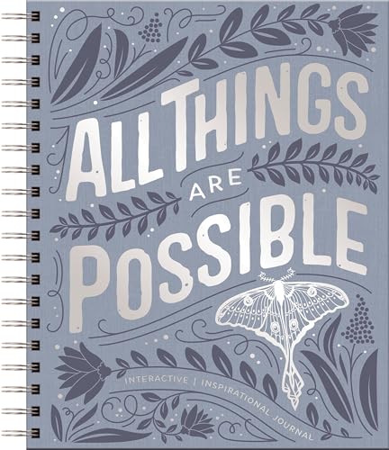 All Things Are Possible: Interactive Inspirational Journal (A 100-Day Devotional Journey Focused on Scripture, Gratitude, Wellness, Prayer, Reflection, and Kindness)