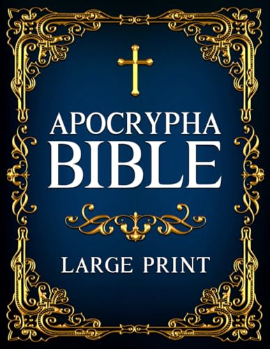 Apocrypha Bible LARGE PRINT: A Curated Anthology Featuring the Book of Enoch, Jubilees, I–II–III Meqabyan, Tobit, Baruch, and Other Rediscovered Biblical Writings