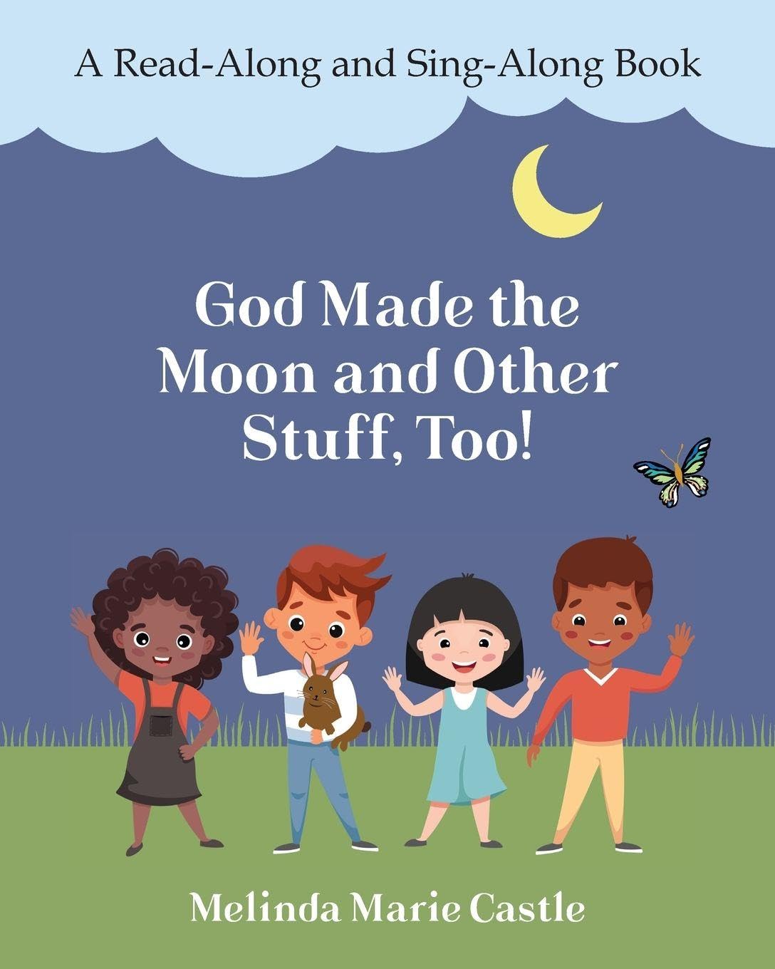 God Made the Moon and Other Stuff, Too!: A Read-Along and Sing-Along Book