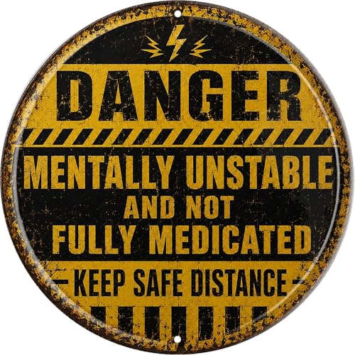 WSUPBPR Danger Mentally Unstable Not Medicated Metal Sign 8x8in Round Dark Humor Plaque for Office Wall Decor Warning Gift - color: Danger Unstable Unmedicated Stay Back