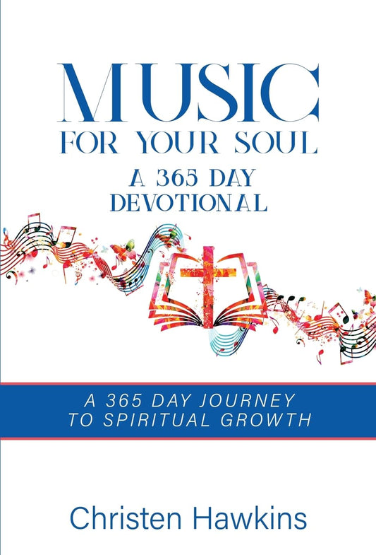Music for Your Soul - A 365 Day Devotional: A 365 Day Journey to Spiritual Growth