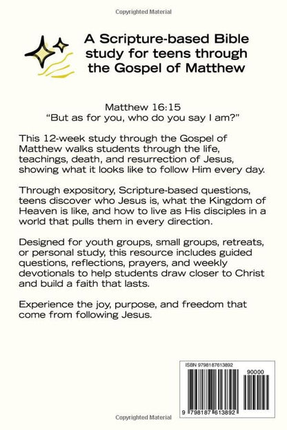 The Gospel of Matthew Teen Bible Study - 12-Week Devotional for Teens: Scripture Based Bible Study for Youth Groups, Youth Fellowship, Youth Retreat, ... Bible Studies for Teens and Youth Groups)