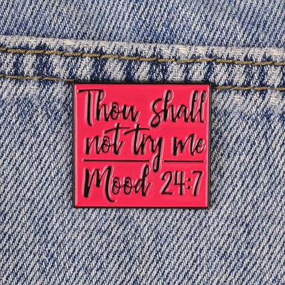 Thou Shall Not Try Me Mood 24:7 Enamel Pin, Bible Verse Parody Brooch Pin, Funny Gift For Sassy Girl Women Sarcastic Friend, Dramatic Mood Lapel Badge, Sarcasm Brooches, Bible Joke Decorative Jewelry Accessories