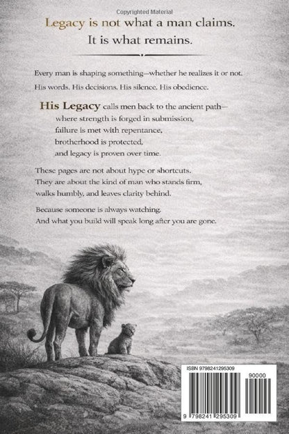 His Legacy: A 52-Week Men’s Bible Devotional on Leadership, Responsibility, and Biblical Manhood
