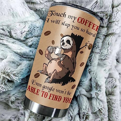 Dorris Personalized Sloth Tumbler Insulated Cup Travel Mug 20oz 30oz Touch My Coffee I Will Slap You So Hard Customized Name Tumblers Birthday Christmas Gifts Funny For Sloths Lovers - color: Slot