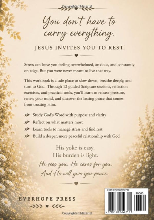 BIBLE STUDY WORKBOOK FOR WOMEN WITH STRESS: 12 Guided Scripture Sessions, Reflection Exercises, and Faith-Based Tools to Help You Slow Down, Release Pressure, and Find Peace in God