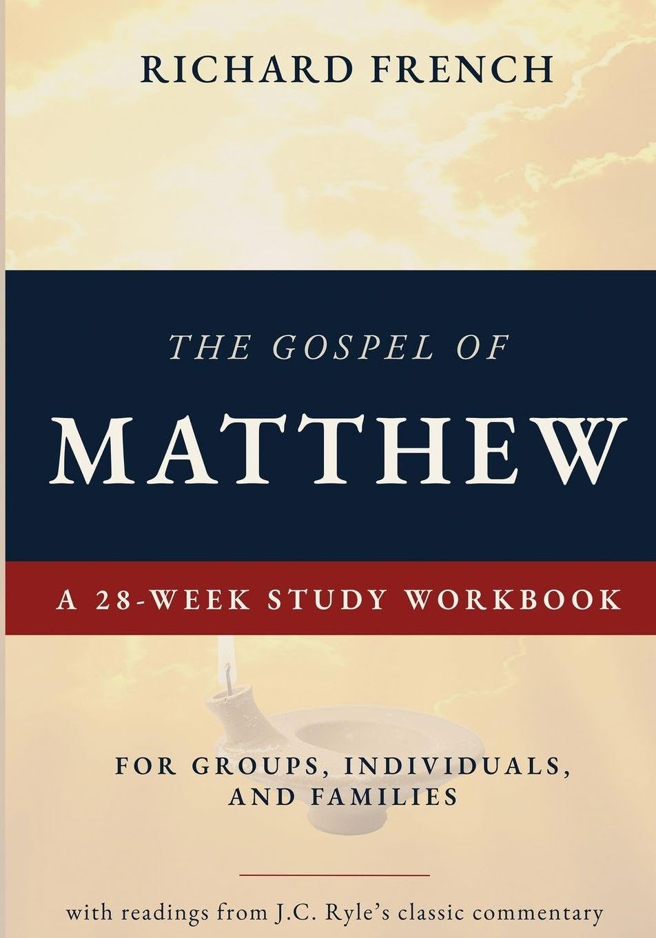 The Gospel of Matthew - A 28-Week Study Workbook: For Groups, Individuals, and Families