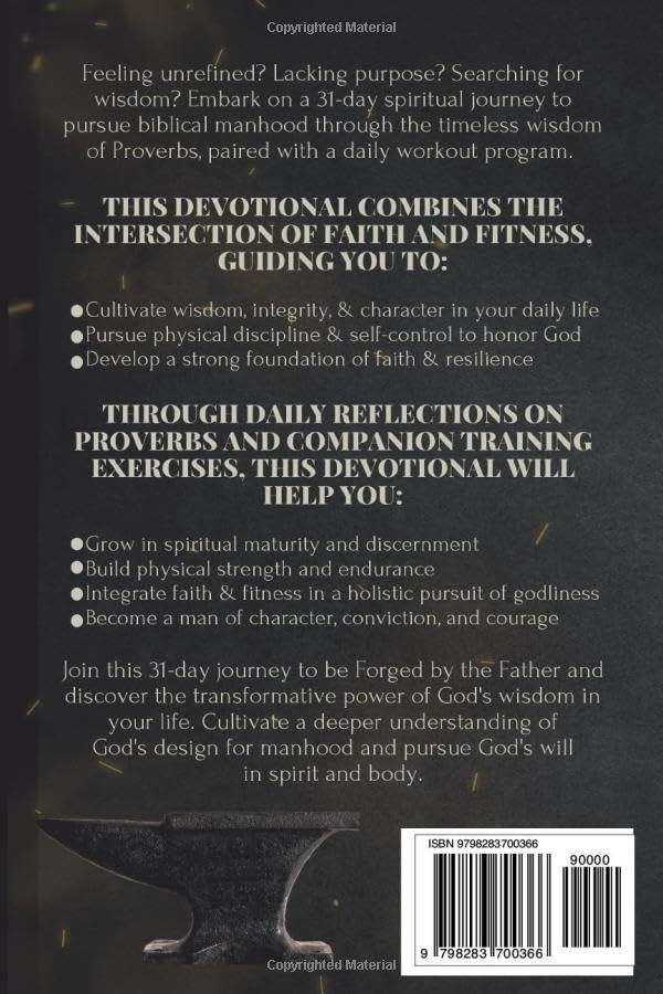 FORGED BY THE FATHER: The Pursuit of Biblical Manhood Through Spiritual Wisdom & Physical Training
