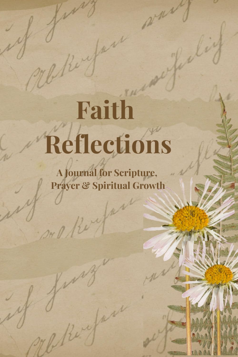 Faith Reflections: A Journal for Scripture, Prayer & Spiritual Growth