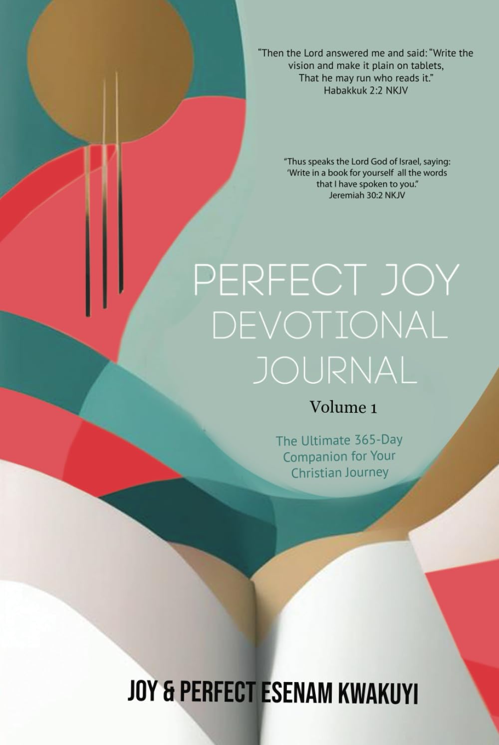 Perfect Joy Devotional Journal Volume 1: The Ultimate 365-Day Companion for Your Christian Journey