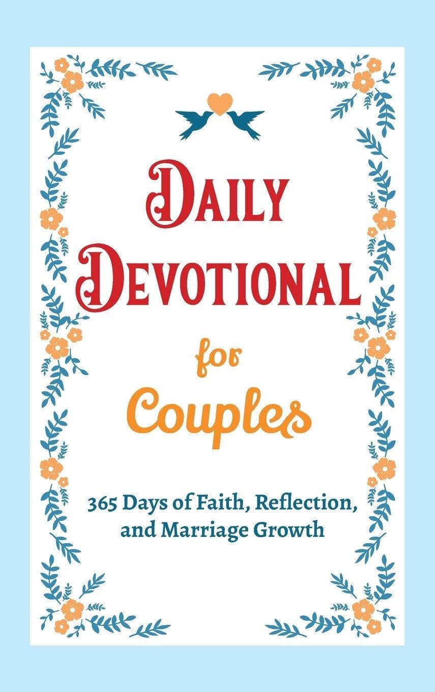 Daily Devotional for Couples - 365 Days of Faith, Reflection, and Marriage Growth: A Year of Bible Reflections and Conversations with God - A Perfect ... Wedding, or Anniversary Gift for Couples