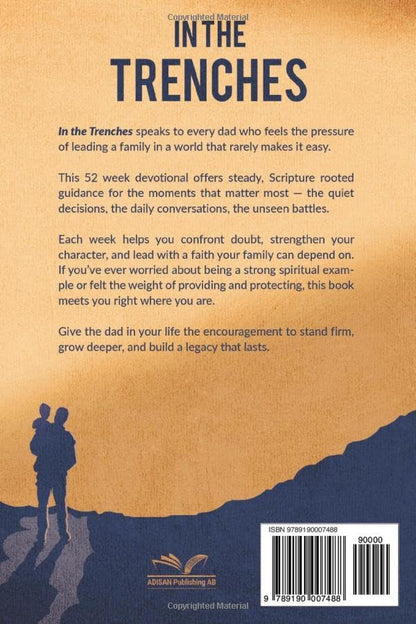In the Trenches: Dad Devotional for Men: 52 Weeks Devotional for Seasoned Dads
