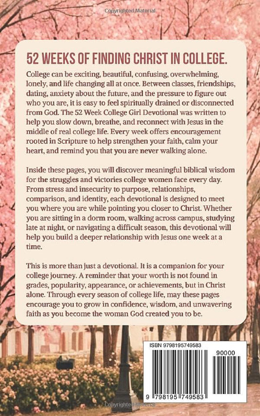 The 52 Week College Girl Devotional: A Year of Christian Devotions for College Women and Girls with Biblical Encouragement, Navigating Faith, Stress, Purpose, Relationships, and Life on Campus