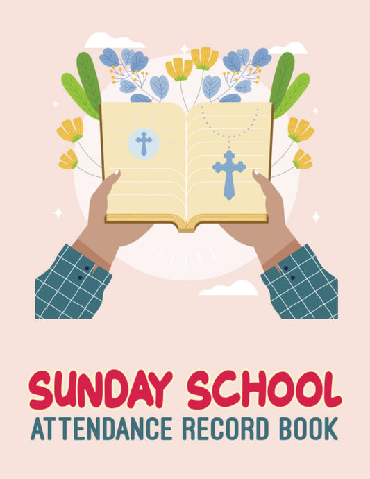 Sunday School Attendance Record Book: Christian Attendance Chart Register for Sunday School Classes, School Attendance Register Book