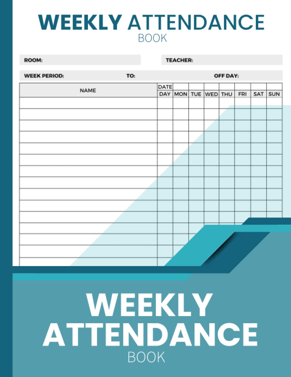 Weekly Attendance Book: Attendance Tracking Chart for Teachers, Employee, Business Staff | 8.5 x 11in - 120 Pages