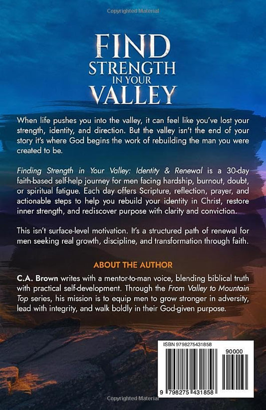 Find Strength in Your Valley - Identity & Renewal: 30 Days Back to God When Life is Falling Apart: Book one of Valley to Mountain Top Men's Devotional Series