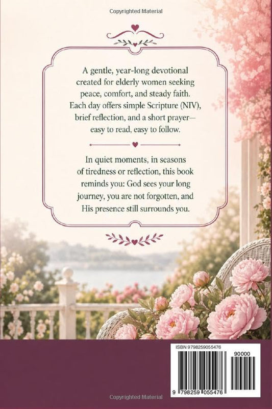 The Elderly Women’s 365-Days Devotional (Large Print Edition): Daily Scripture, Prayer, and Gentle Reflections for Seniors Seeking Comfort, Strength, Joy, Faith and Peace