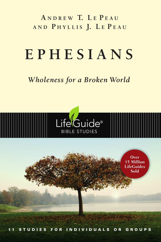 Ephesians: Wholeness for a Broken World (LifeGuide Bible Studies)