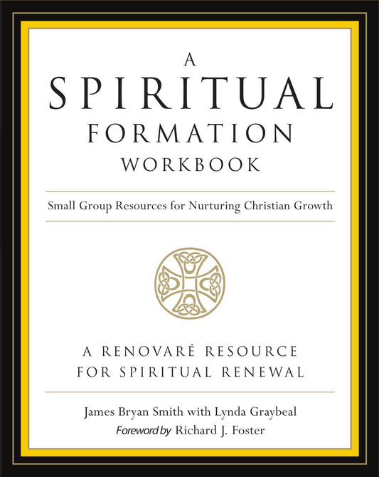 A Spiritual Formation Workbook - Revised edition: Small Group Resources for Nurturing Christian Growth – An Ecumenical Guide to Six Traditions with Practical Study Plans