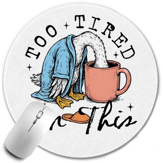 Funny Goose Mouse Pad,Too Tired for This Mousepad for Desk Home Office Dorm Computers Laptop, Aesthetic Office Supplies, Anime Mousepad,7.9x7.9 Inch - color: Color-23