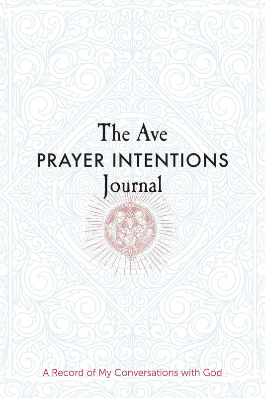 The Ave Prayer Intentions Journal: A Record of My Conversations with God