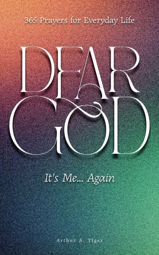 Dear God, It's Me... Again: 365 Prayers for Everyday Life (Art of Living)