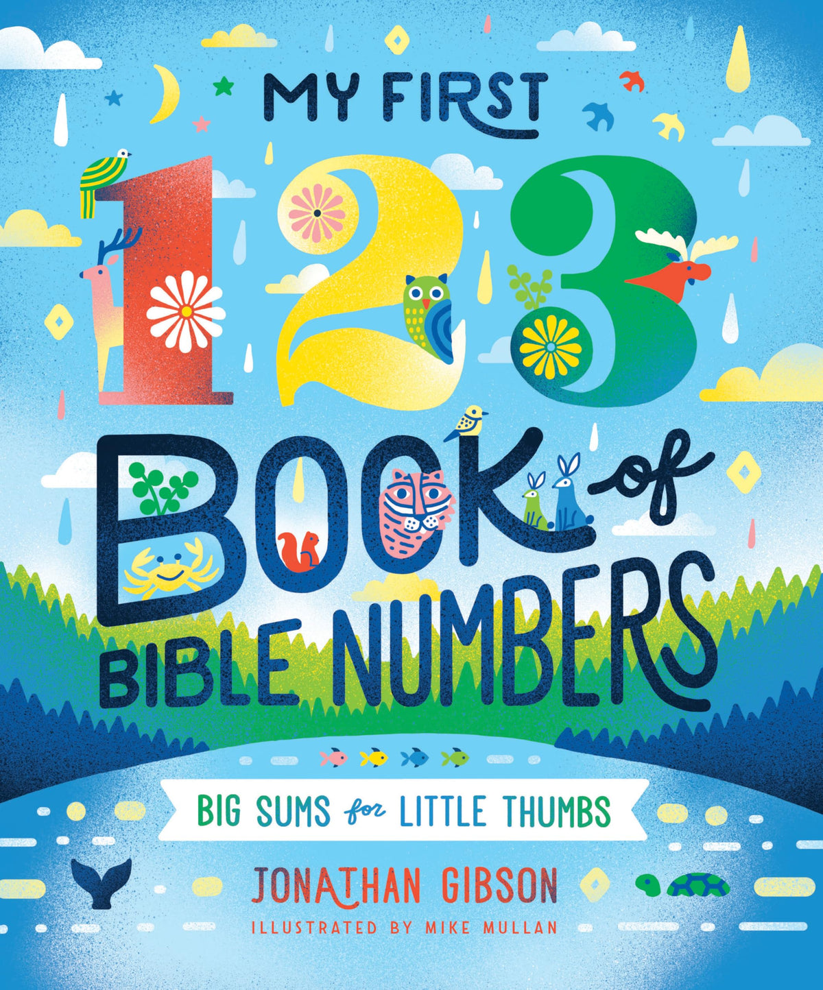 My First 123 Book of Bible Numbers: Big Sums for Little Thumbs (Big Truths for Little Minds)