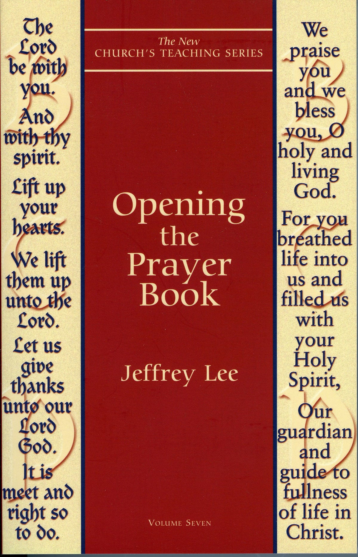 Opening the Prayer Book (New Church's Teaching Series) (Volume 7)